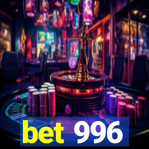 bet 996